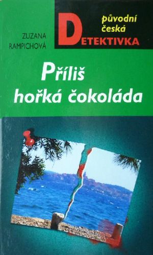 [Původní česká detektivka 01] • Příliš hořká čokoláda